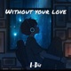 Without Your Love Single