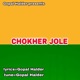 CHOKHER JOLE Single