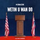 Wetin U Wan Do Single
