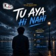 Tu Aya Hi Nahi Single
