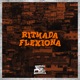 Ritmada Flexiona feat DJ Maurinho do Kit Dj Vh Single