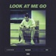Look at Me Go Single