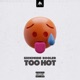TOO HOT Single