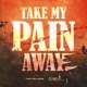 Take My Pain Away feat JaiFive Single