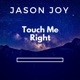 Touch Me Right Single