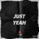 Just Yeah Single