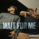 Wait For Me feat YNG Single