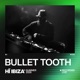 Live at Hï Ibiza Bullet Tooth Jun 26 2026 DJ Mix