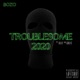 Troublesome 2020 feat Ojay the Great Single
