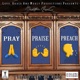 Pray Praise and Preach