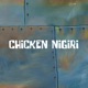 Chicken Nigiri feat Grantis May Single