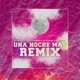 Una Noche Mas feat Touchandgo Jota Daniel Mati Losst Remix Remix Single
