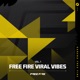 Free Fire Viral Vibes Vol 1 EP