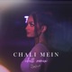 Chali Mein feat REVEAL Chill Remix Single