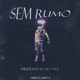 Sem Rumo feat Gree Cassua MC Julio D E R Single