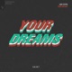 Your Dreams Single
