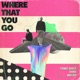 Where That You Go Single
