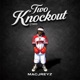 Two Knockout TKO Single