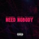 Need Nobody Single