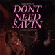 Don t Need Savin Single