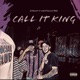 Call It King feat Nostalgic90s Single