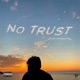 NO TRUST Single