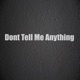 Dont Tell Me Anything Single