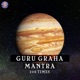 Navgraha Guru Graha Mantra 108 Times EP