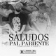 Saludos pal Pariente feat Pirata24 Single