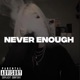 NEVER ENOUGH feat Jaydd MC Single