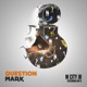 Question Mark feat Kap G Single