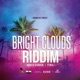 Bright Clouds Riddim Single
