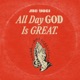 All Day God Is Great Single