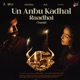 Un Anbu Kadhal Raadhai From 45 Tamil Version Single