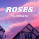 ROSES feat Killing Art Single
