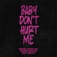 Baby Don t Hurt Me Single