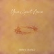 Your Great Name We Love Your Name Wide as the Sky Single
