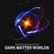 Dark Matter Worlds Single