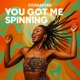 You Got Me Spinning Single