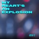 My Heart s An Explosion Radio Edit Single