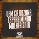 Vem Ca Bbzona Espera Minha Mulher Sair Single