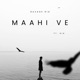 Maahi Ve feat Hia Single