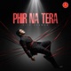 Phir Na Tera Single