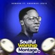 Soulful Worship Montage 05 feat Ankomah Louiz EP