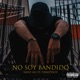 No Soy Bandido feat Ivanovich Single