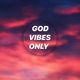 God Vibes Only Single