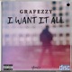 I Want It All feat Grafezzy Single