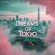 Dreams of Tokyo Single