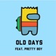 Old Days feat Pretty Boy Single