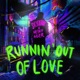 Runnin Out Of Love Single